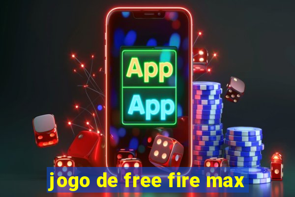 jogo de free fire max